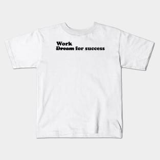 Work for success - black text Kids T-Shirt